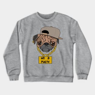 We B Pug'n Crewneck Sweatshirt